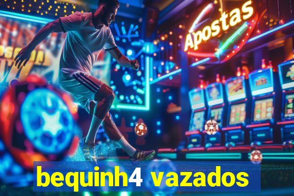 bequinh4 vazados